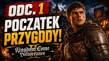 Kingdom Come: Deliverance 2 PL #1 Początek wielkiej przygody! 