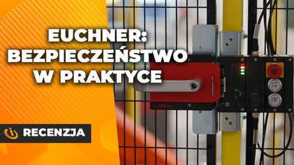 EUCHNER - zamki bezpieczeństwa, RFID i klamki safety w praktyce