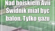  Miał być balon na boisku Avii Świdnik, ale zabrakło gazu! 