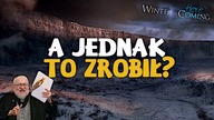 A jednak to zrobił?! Wichry Zimy nadejdą szybciej niż się spodziewaliśmy