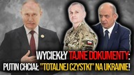 Wyciekły TAJNE dokumenty: Putin chciał totalnej czystki na Ukrainie! Gen.  Drewniak, Polko