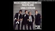 Big Time Rush - Music Sound Better With U (PaulPoland SIngle Version 2024)