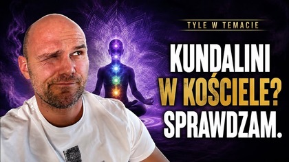 #21 Kundalini w Kościele? Sprawdzam.  | Tyle w Temacie | Tomasz Dorożała