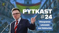 PYTKAST #24 Hiszpanie wściekli na Hołownię