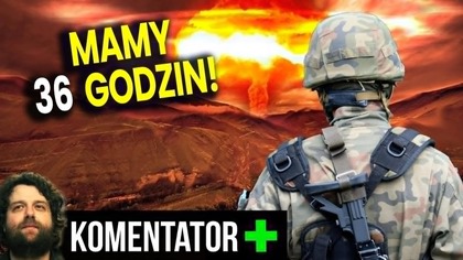 Mamy 36 Godzin Aby Powstrzymać Wojnę Mocarstw Atomowych! Sytuacja Jest Krytyczna! - Analiza Ator
