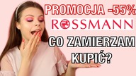 CO ZAMIERZAM KUPIĆ NA PROMOCJI W ROSSMANN - 55%?!