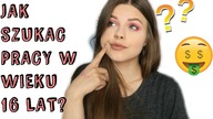 Jak szukać PRACY w wieku 16 LAT?!