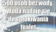 500 osób bez wody.  Woda nadaje się do spłukiwania toalet