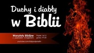 Duchy i diabły w Biblii. WARSZTATY BIBLIJNE z pastorem Chojeckim 2018.12.14