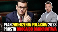 Rząd przedstawił PLAN ZADŁUŻANIA POLAKÓW na 2023! R.  Wilk: To prowadzenie do bankructwa!