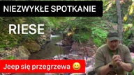 NIEZWYKŁE SPOTKANIE/ RIESE/ JEEP SIĘ PRZEGRZEWA..