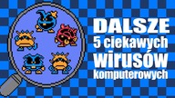 Dalsze 5 ciekawych wirusów komputerowych (#5)