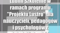 Lublin: Szkolenie w ramach programu Projektu Lustro dla nauczycieli, pedagogów i