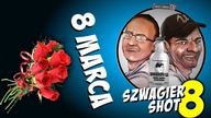8 marca - Szwagier SHOT 8