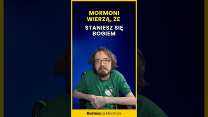 Mormoni wierza, ze staniesz sie Bogiem Dosłownie