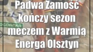 Padwa Zamość kończy sezon meczem z Warmią Energa Olsztyn