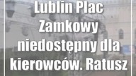 Lublin: Plac Zamkowy niedostępny dla kierowców.  Ratusz nie zmieni oznakowania