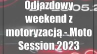 Odjazdowy weekend z motoryzacją - Moto Session 2023