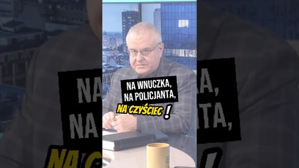  Na wnuczka, na policjanta, na czyściec! #PomyślDziś odc.  2467