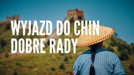 WYJAZD DO CHIN - MOJE DOBRE RADY #CHINY