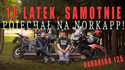 17-latek pojechał SAM na VARADERO 125 za KOŁO PODBIEGUNOWE! NORKAPP! TakTrzaŻyć!
