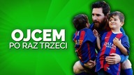 MESSI PO RAZ TRZECI ZOSTAŁ OJCEM!