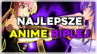 NAJLEPSZE ANIME WEDŁUG RIPLEJ