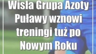 Wisła Grupa Azoty Puławy wznowi treningi tuż po Nowym Roku