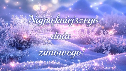 Najpiękniejszego zimowego dnia!  Ciepłe życzenia na dzień dobry! 