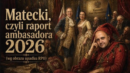 Matecki, czyli raport ambasadora 2026 (wg obrazu upadku RPO)