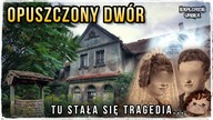  Zapomniany Dw&oacute;r z MROCZNĄ HISTORIĄ | #Urbex #Opuszczone