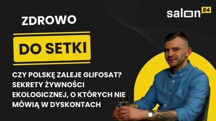 Czy Polskę zaleje glifosat? Sekrety żywności ekologicznej, o których nie mówią w dyskontach
