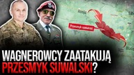 Wagnerowcy zaatakują przesmyk suwalski? Gen.  Bieniek i Polko komentują: To jest kpina!