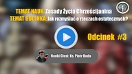 #3 Jak rozmyślać o rzeczach ostatecznych? - Zasady Życia Chrześcijanina | Nauki Katolickie