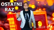 BLUE BOX - Ostatni raz (z rep.  AKCENT) Disco Polo 2025