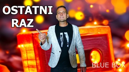 BLUE BOX - Ostatni raz (z rep.  AKCENT) Disco Polo 2025