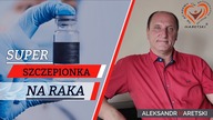 Super Szczepionka na Raka.  Gdzie ją Kupić? Aleksander Haretski.  Medycyna Regeneracyjna.