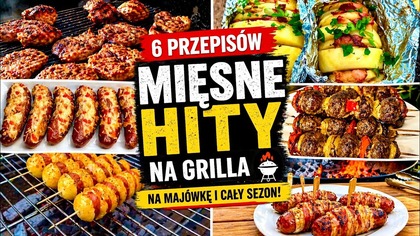 6 MIĘSNYCH HITÓW NA GRILLA  Idealne na majówkę i cały sezon!