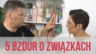 5 bzdur o związkach