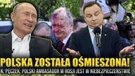 Polska została OŚMIESZONA! K.  Pęczek: Polski ambasador w Rosji jest w niebezpieczeństwie