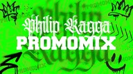 PROMOMIX PHILIP RAGGA 2024