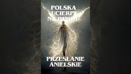 POLSKA UCIERPI NAJMNIEJ ! POTĘŻNE PRZESŁANIE ANIELSKIE ! NIE POMIJAJ WAŻNE OSTRZEŻENIE OD BOGA !