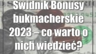 Świdnik: Bonusy bukmacherskie 2023  co warto o nich wiedzieć?