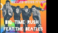 Big Time Rush feat. The Beatles - We Can Work It Out [PaulPoland Preview]