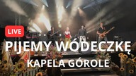 Pijemy Wódeczkę  Na żywo! Kapela Górole | góralska energia na scenie