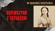 Dziewczyna z tatuażem | W mroku historii #27