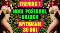TRENING 1 - WYZWANIE 30 DNI - Brazylijskie pośladki, Szczupłe uda bez cellulitu, płaski brzuch
