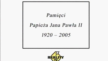 Reality TV - Plansza po śmierci Papieża (8. 04. 2005)