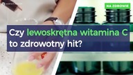 LEWOSKRĘTNA WITAMINA C - hit czy mit?