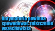 Naukowcy twierdzą, że Wszechświat nie powinien istnieć!